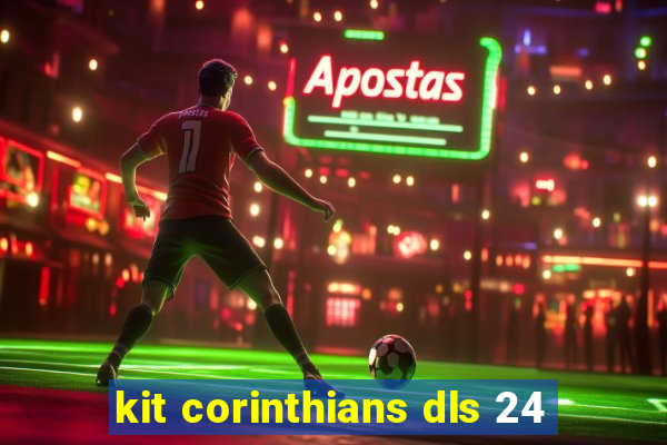 kit corinthians dls 24